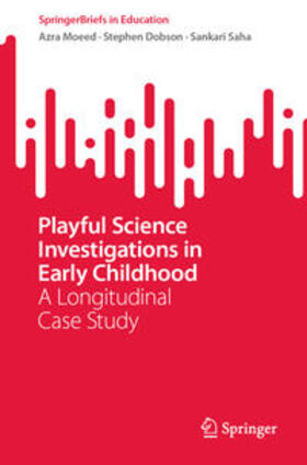 Moeed / Dobson / Saha |  Playful Science Investigations in Early Childhood | eBook | Sack Fachmedien