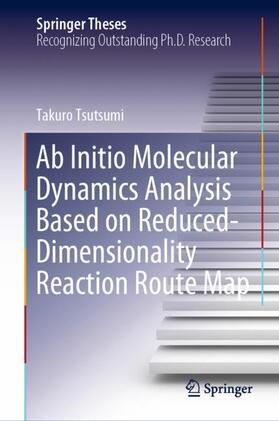 Tsutsumi |  Ab Initio Molecular Dynamics Analysis Based on Reduced-Dimensionality Reaction Route Map | Buch |  Sack Fachmedien