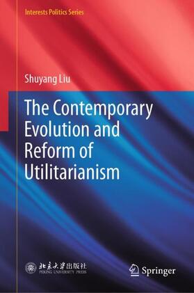 Liu |  The Contemporary Evolution and Reform of Utilitarianism | Buch |  Sack Fachmedien