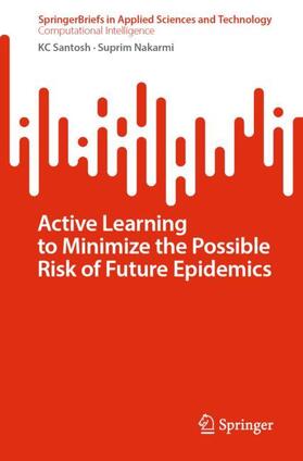 Nakarmi / Santosh |  Active Learning to Minimize the Possible Risk of Future Epidemics | Buch |  Sack Fachmedien