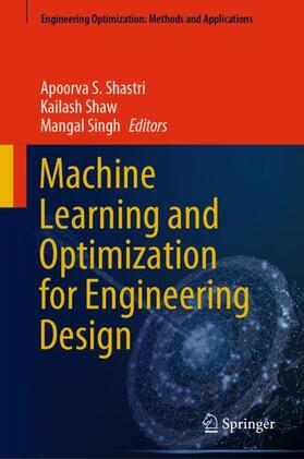 Shastri / Singh / Shaw |  Machine Learning and Optimization for Engineering Design | Buch |  Sack Fachmedien