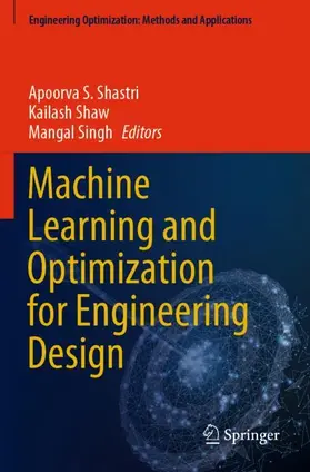 Shastri / Singh / Shaw |  Machine Learning and Optimization for Engineering Design | Buch |  Sack Fachmedien