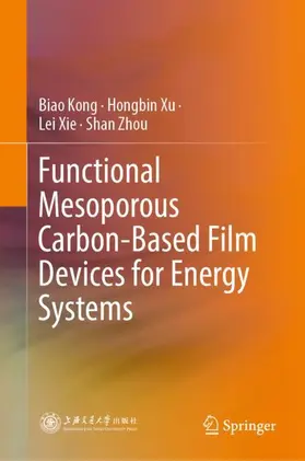 Kong / Zhou / Xu |  Functional Mesoporous Carbon-Based Film Devices for Energy Systems | Buch |  Sack Fachmedien