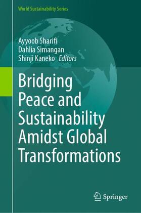 Sharifi / Kaneko / Simangan |  Bridging Peace and Sustainability Amidst Global Transformations | Buch |  Sack Fachmedien