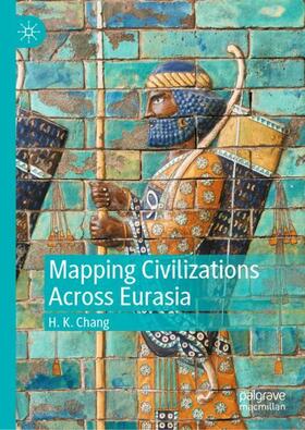 Chang |  Mapping Civilizations Across Eurasia | Buch |  Sack Fachmedien