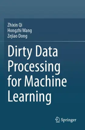 Qi / Dong / Wang |  Dirty Data Processing for Machine Learning | Buch |  Sack Fachmedien