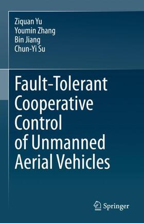 Yu / Su / Zhang |  Fault-Tolerant Cooperative Control of Unmanned Aerial Vehicles | Buch |  Sack Fachmedien