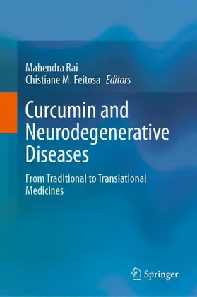 Feitosa / Rai | Curcumin and Neurodegenerative Diseases | Buch | 978-981-99-7730-7 | sack.de