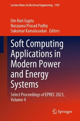 Gupta / Kamalasadan / Padhy | Soft Computing Applications in Modern Power and Energy Systems | Buch | 978-981-99-8006-2 | sack.de