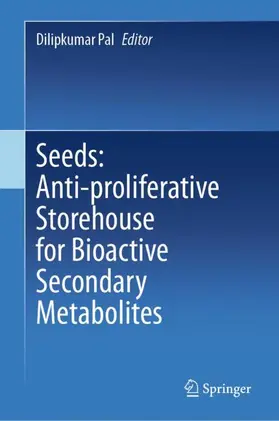 Pal |  Seeds: Anti-proliferative Storehouse for Bioactive Secondary Metabolites | Buch |  Sack Fachmedien