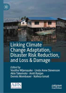 Wijenayake / Stevenson / Ismail |  Linking Climate Change Adaptation, Disaster Risk Reduction, and Loss & Damage | Buch |  Sack Fachmedien