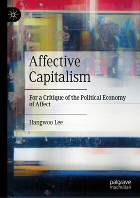 Lee |  Affective Capitalism | Buch |  Sack Fachmedien