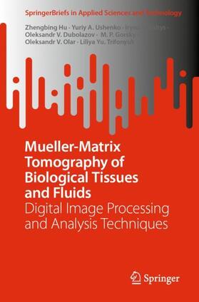 Hu / Ushenko / Soltys |  Mueller-Matrix Tomography of Biological Tissues and Fluids | Buch |  Sack Fachmedien