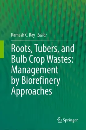 Ray |  Roots, Tubers, and Bulb Crop Wastes: Management by Biorefinery Approaches | Buch |  Sack Fachmedien