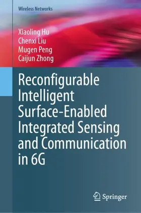 Hu / Zhong / Liu |  Reconfigurable Intelligent Surface-Enabled Integrated Sensing and Communication in 6G | Buch |  Sack Fachmedien