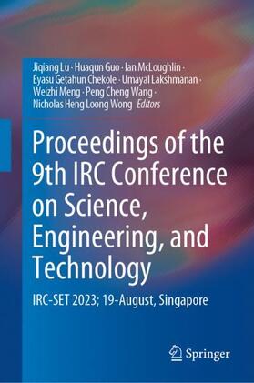 Lu / Guo / McLoughlin |  Proceedings of the 9th IRC Conference on Science, Engineering, and Technology | Buch |  Sack Fachmedien