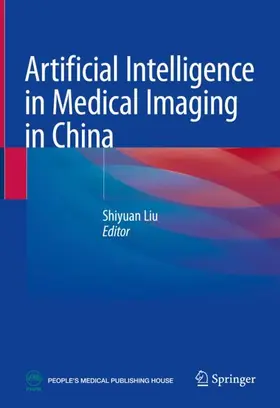 Liu |  Artificial Intelligence in Medical Imaging in China | Buch |  Sack Fachmedien