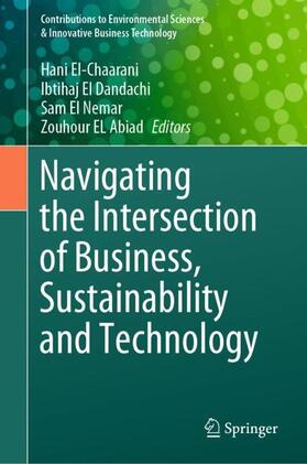El-Chaarani / EL Abiad / El Dandachi |  Navigating the Intersection of Business, Sustainability and Technology | Buch |  Sack Fachmedien