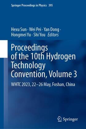 Sun / Pei / You |  Proceedings of the 10th Hydrogen Technology Convention, Volume 3 | Buch |  Sack Fachmedien