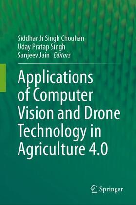 Chouhan / Jain / Singh |  Applications of Computer Vision and Drone Technology in Agriculture 4.0 | Buch |  Sack Fachmedien
