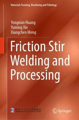 Huang / Meng / Xie |  Friction Stir Welding and Processing | Buch |  Sack Fachmedien
