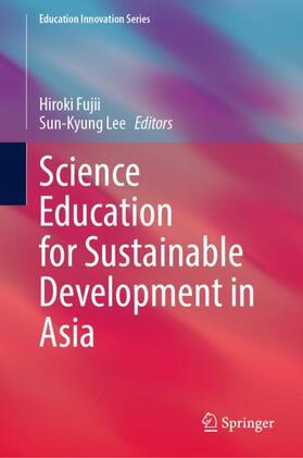 Lee / Fujii |  Science Education for Sustainable Development in Asia | Buch |  Sack Fachmedien