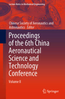 Chinese Soc. of Aeronautics&Astronautics | Proceedings of the 6th China Aeronautical Science and Technology Conference | E-Book | sack.de