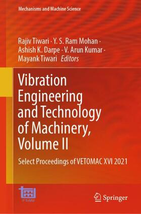 Tiwari / Ram Mohan / Darpe |  Vibration Engineering and Technology of Machinery, Volume II | Buch |  Sack Fachmedien