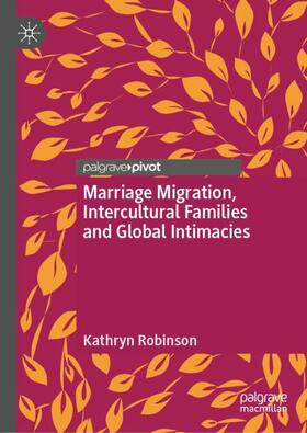 Robinson |  Marriage Migration, Intercultural Families and Global Intimacies | Buch |  Sack Fachmedien