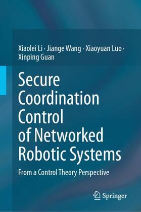 Li / Guan / Wang |  Secure Coordination Control of Networked Robotic Systems | Buch |  Sack Fachmedien