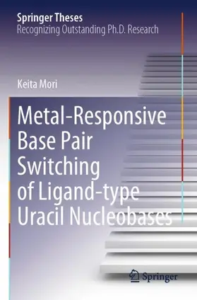 Mori |  Metal-Responsive Base Pair Switching of Ligand-type Uracil Nucleobases | Buch |  Sack Fachmedien