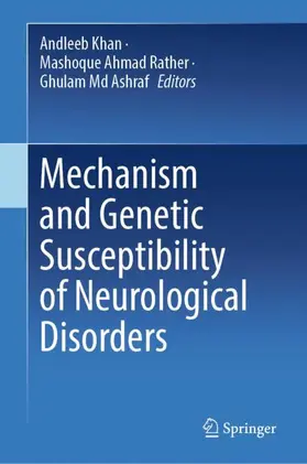 Khan / Ashraf / Rather |  Mechanism and Genetic Susceptibility of Neurological Disorders | Buch |  Sack Fachmedien