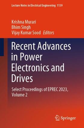 Murari / Sood / Singh | Recent Advances in Power Electronics and Drives | Buch | 978-981-99-9438-0 | sack.de