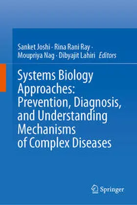 Joshi / Ray / Nag |  Systems Biology Approaches: Prevention, Diagnosis, and Understanding Mechanisms of Complex Diseases | eBook | Sack Fachmedien