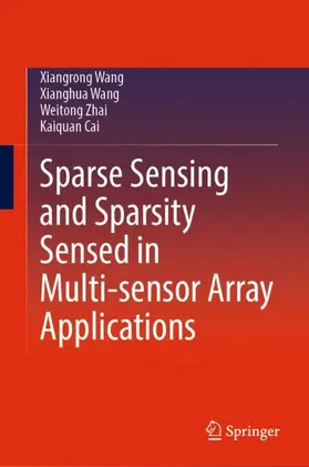 Wang / Cai / Zhai |  Sparse Sensing and Sparsity Sensed in Multi-sensor Array Applications | Buch |  Sack Fachmedien