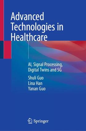 Guo / Han |  Advanced Technologies in Healthcare | Buch |  Sack Fachmedien