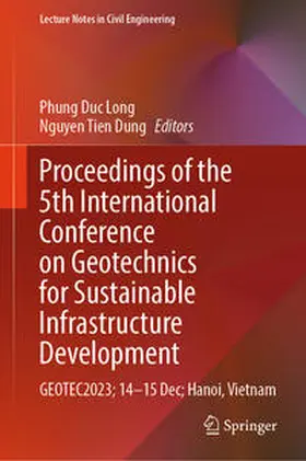 Duc Long / Dung |  Proceedings of the 5th International Conference on Geotechnics for Sustainable Infrastructure Development | eBook | Sack Fachmedien