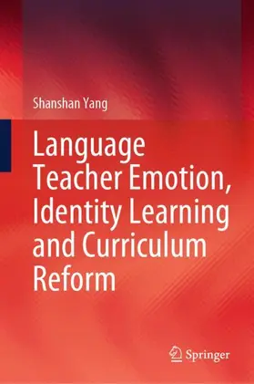 Yang |  Language Teacher Emotion, Identity Learning and Curriculum Reform | Buch |  Sack Fachmedien