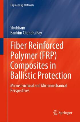 Ray / Shubham |  Fiber Reinforced Polymer (FRP) Composites in Ballistic Protection | Buch |  Sack Fachmedien