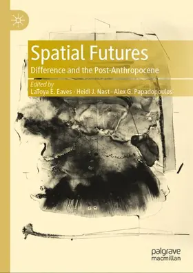 Eaves / Nast / Papadopoulos |  Spatial Futures | Buch |  Sack Fachmedien