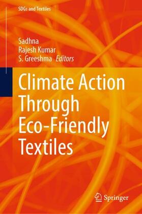 Sadhna / Greeshma / Kumar |  Climate Action Through Eco-Friendly Textiles | Buch |  Sack Fachmedien