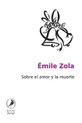 Zola |  Sobre el amor y la muerte | eBook | Sack Fachmedien