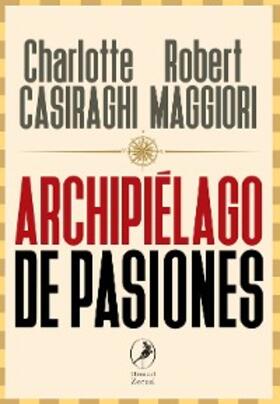 Casiraghi / Maggiori |  Archipiélago de pasiones | eBook | Sack Fachmedien