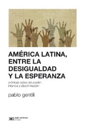 Gentili |  América Latina, entre la desigualdad y la esperanza | eBook | Sack Fachmedien