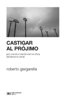 Gargarella |  Castigar al prójimo | eBook | Sack Fachmedien