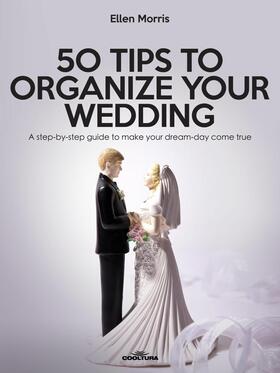 Morris |  50 Tips to Organize your Wedding | eBook | Sack Fachmedien