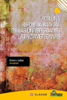 Leher |  Por una reforma radical de las universidades latinoamericanas | eBook | Sack Fachmedien
