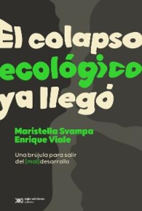 Svampa / Viale |  El colapso ecológico ya llegó | eBook | Sack Fachmedien