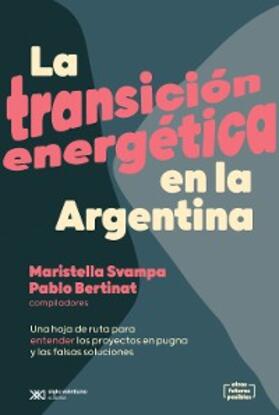 Svampa / Bertinat |  La transición energética en la Argentina | eBook | Sack Fachmedien