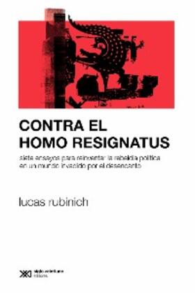 Rubinich |  Contra el Homo Resignatus | eBook | Sack Fachmedien